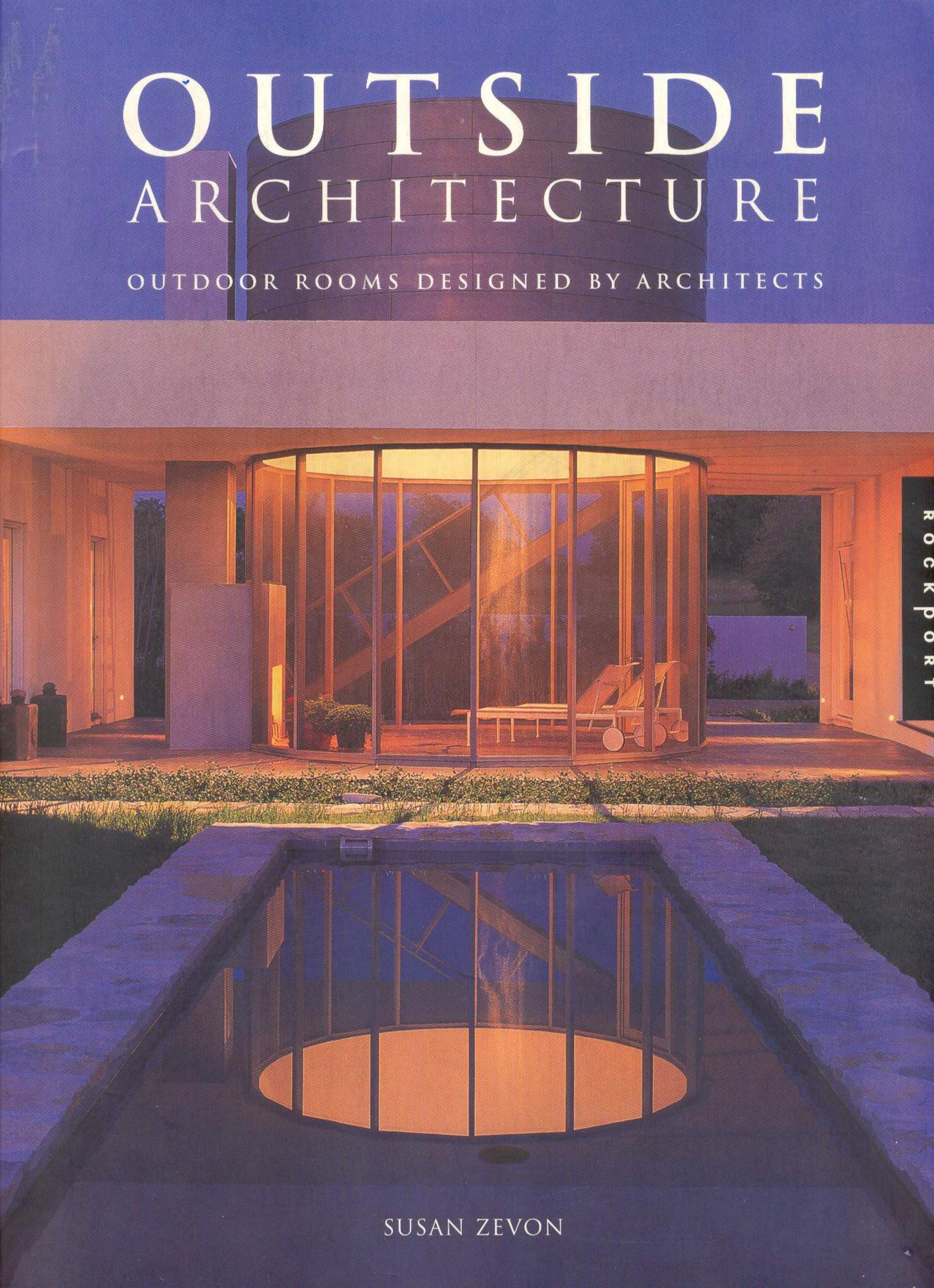 Outside Architecture Outdoor Rooms Designed by Architects by Susan Zevon