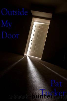 Outside My Door by Pat Tucker