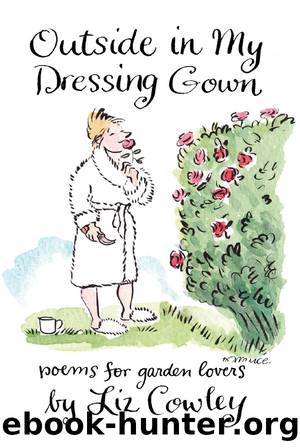 Outside in My Dressing Gown: Poems for Garden Lovers by Liz Cowley