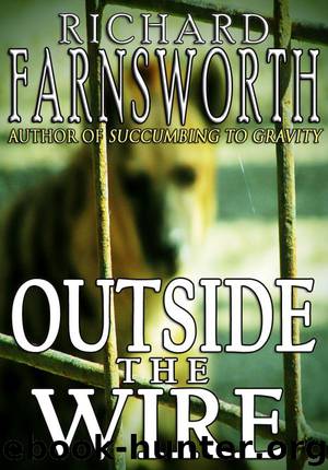 Outside of the Wire by Richard Farnsworth