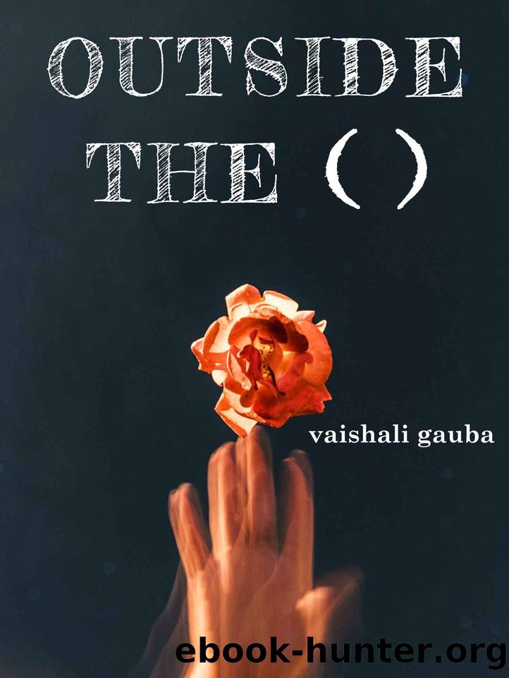 Outside the ( ): a modern collection of poems by Vaishali Gauba