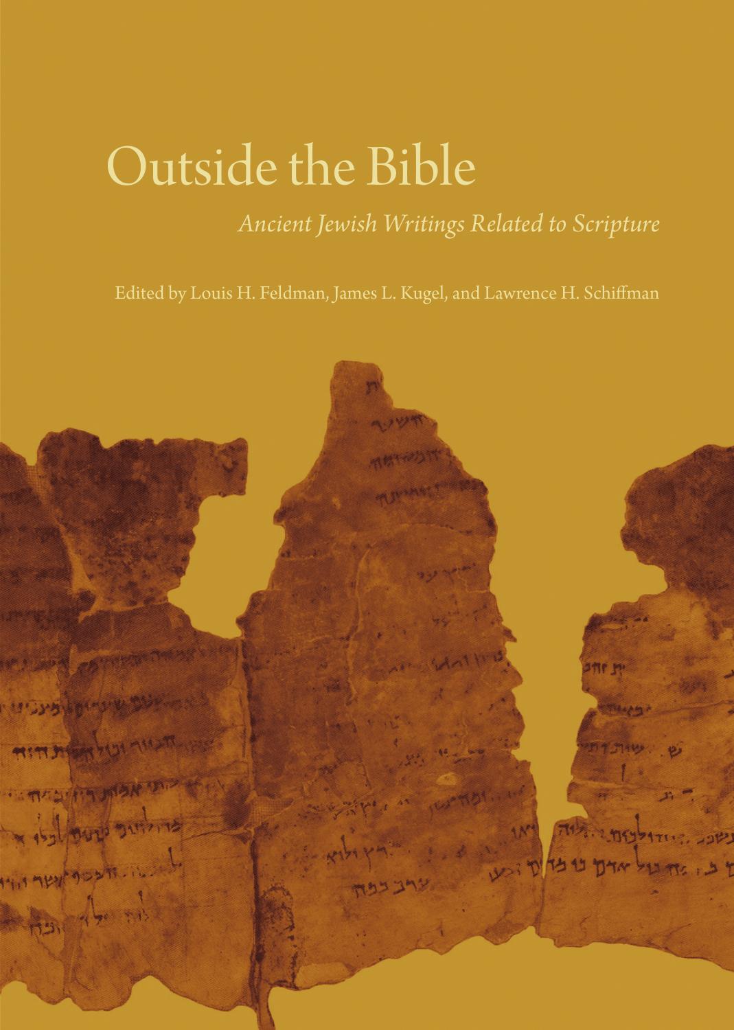 Outside the Bible : ancient Jewish writings related to Scripture by Lawrence H. Schiffman; Louis H. Feldman; James L. Kugel
