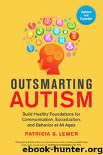Outsmarting Autism, Updated and Expanded by Patricia S. Lemer