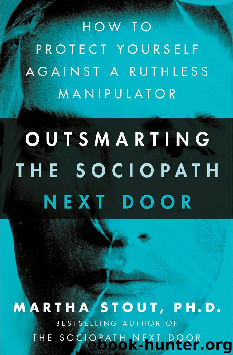 Outsmarting the Sociopath Next Door by Martha Stout Ph.D