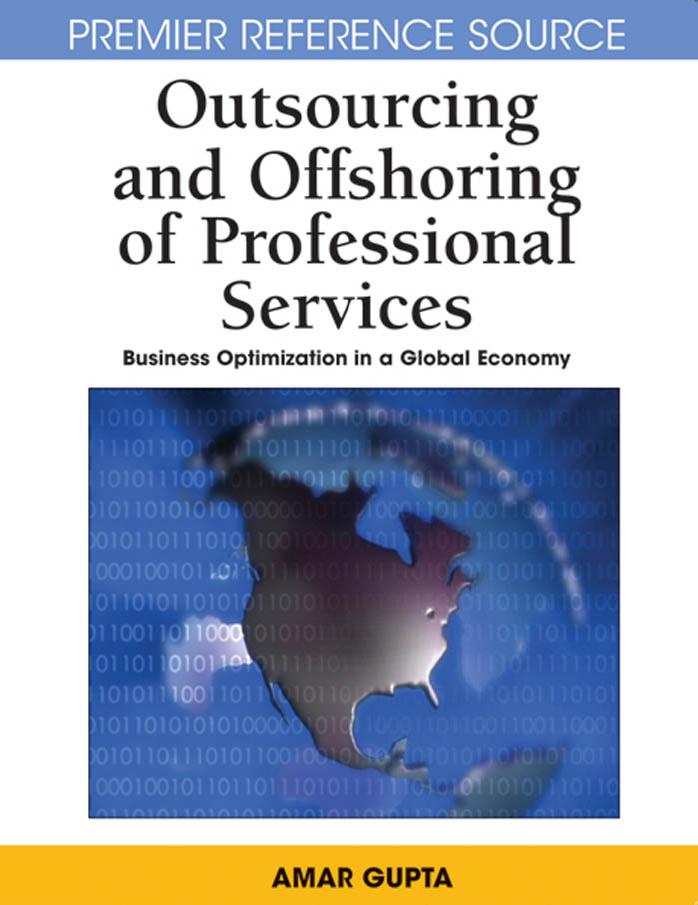 Outsourcing and Offshoring of Professional Services: Business Optimization in a Global Economy (Advances in Electronic Commerce) (Premier Reference Source) by Amar Gupta