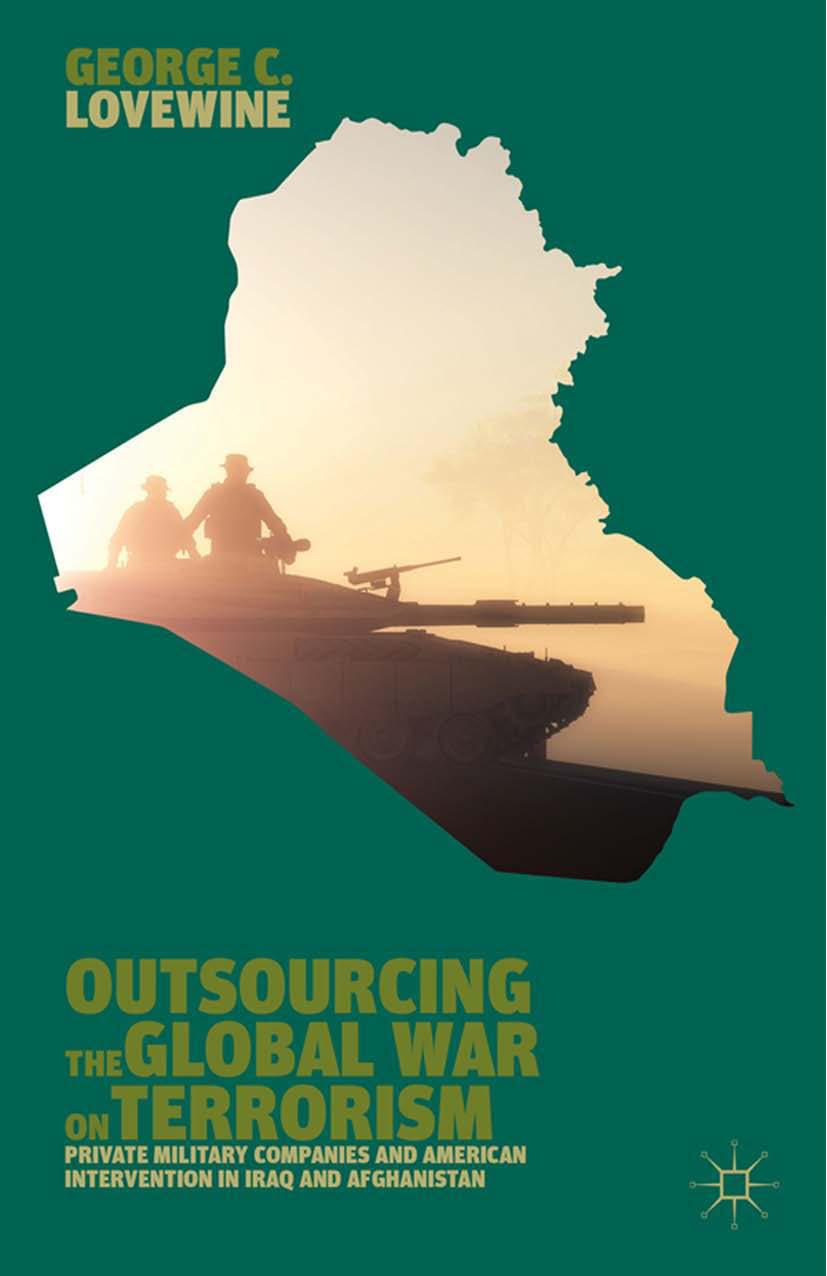 Outsourcing the Global War on Terrorism: Private Military Companies and American Intervention in Iraq and Afghanistan by Unknow