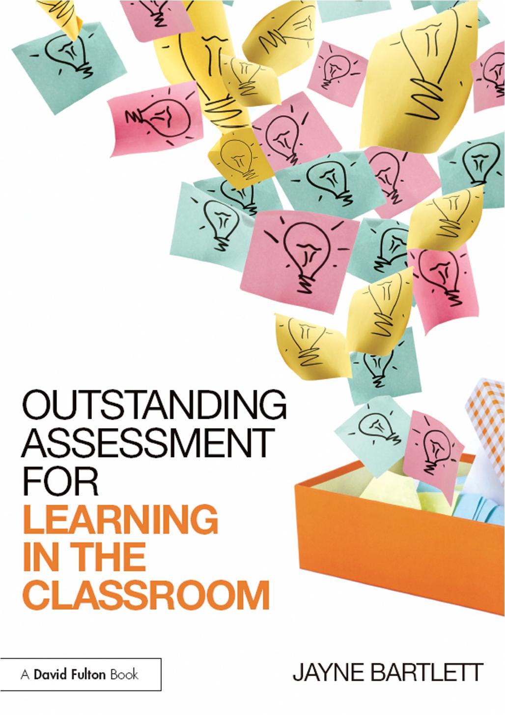 Outstanding Assessment for Learning in the Classroom by Jayne Bartlett