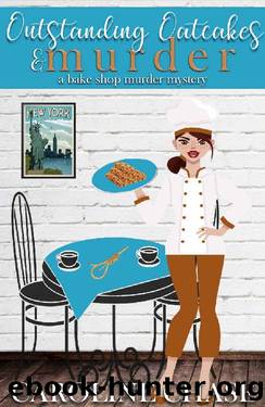 Outstanding Oatcakes & Murder: A Bake Shop Murder Mystery (Bake Shop Cozy Murder Mystery Book 10) by Caroline Chase