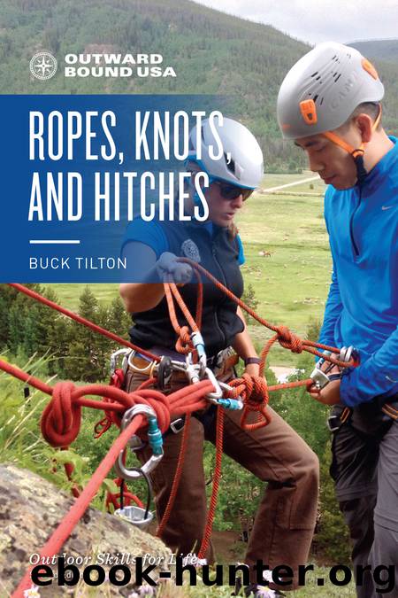 Outward Bound Ropes, Knots, and Hitches by Buck Tilton