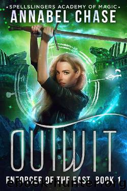 Outwit: Spellslingers Academy of Magic (Enforcer of the East Book 1) by Annabel Chase