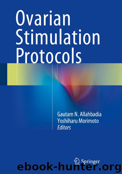 Ovarian Stimulation Protocols by Gautam N. Allahbadia & Yoshiharu Morimoto
