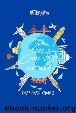 Over 2000 Crazy Facts About The World You Should Know 2 by Matthew Johnson