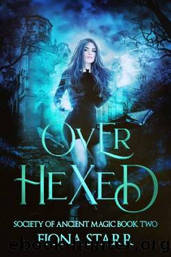 Over Hexed (Society of Ancient Magic Book 2) by Fiona Starr