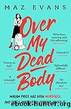 Over My Dead Body by Evans Maz