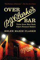 Over P. J. Clarke's Bar by Helen Marie Clarke