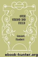 Over Strand and Field by Gustave Flaubert