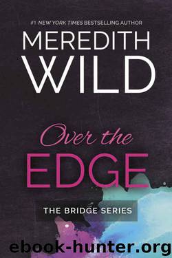 Over The Edge (The Bridge Series) by Meredith Wild