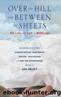 Over the Hill and Between the Sheets by Gail Belsky