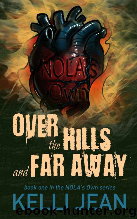 Over the Hills and Far Away (NOLA's Own #1) by Kelli Jean