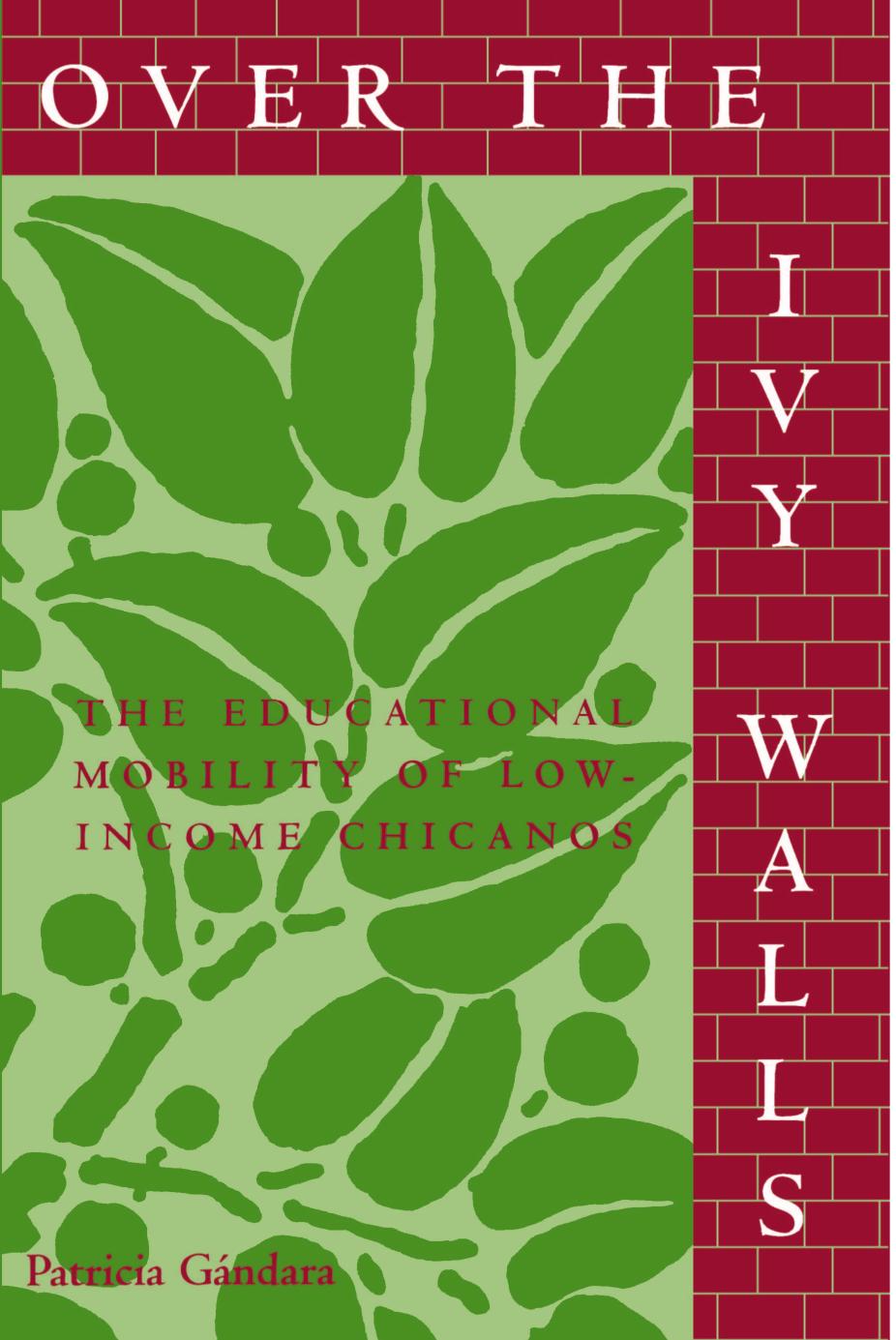 Over the Ivy Walls: The Educational Mobility of Low-Income Chicanos by Patricia Gándara