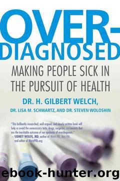 Over-Diagnosed: Making People Sick in the Pursuit of Health by H. Gilbert Welch