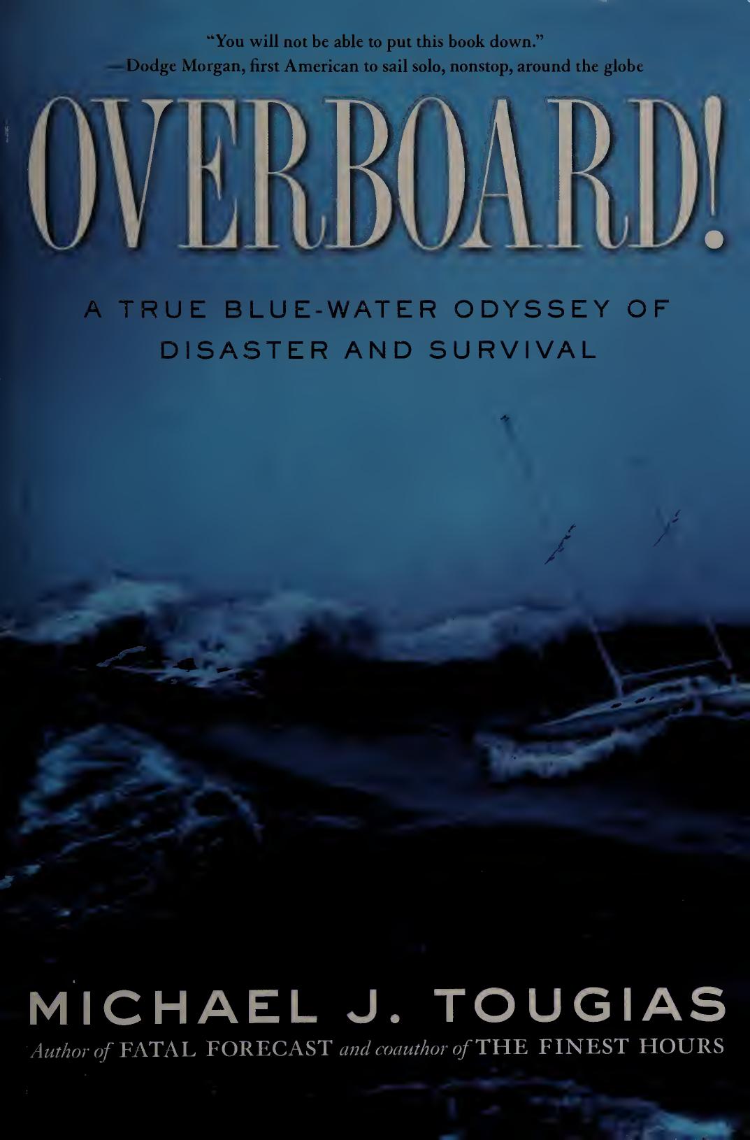 Overboard! : a true blue-water odyssey of disaster and survival by Tougias Mike 1955-