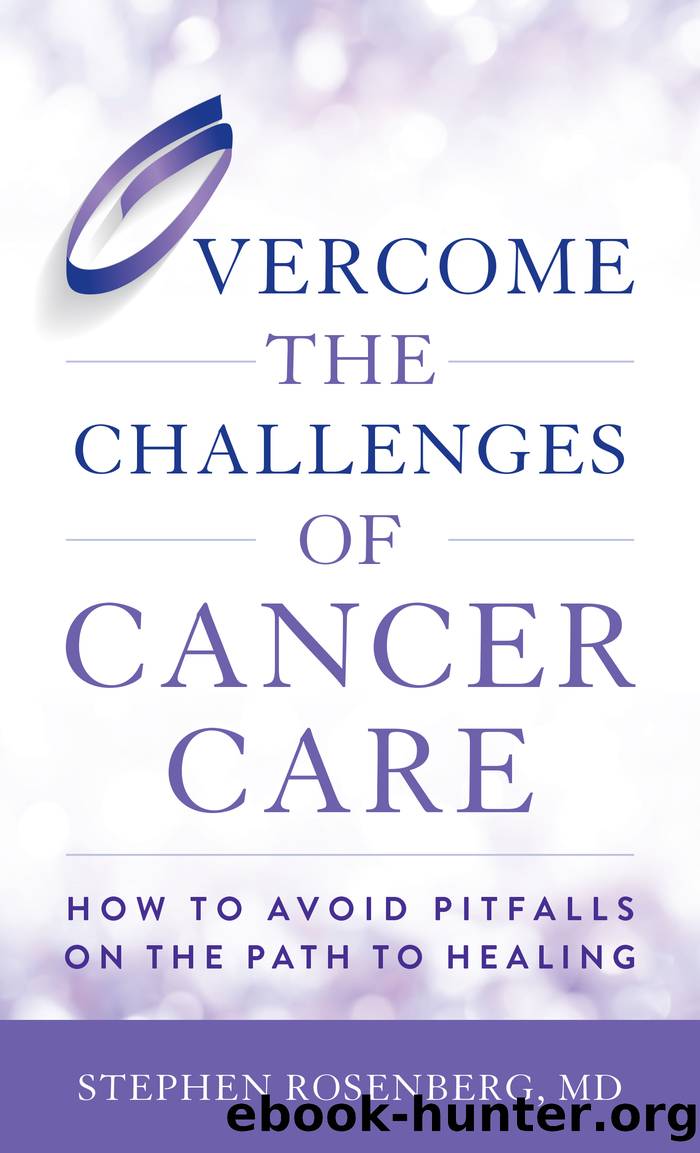 Overcome the Challenges of Cancer Care by M. D. Rosenberg