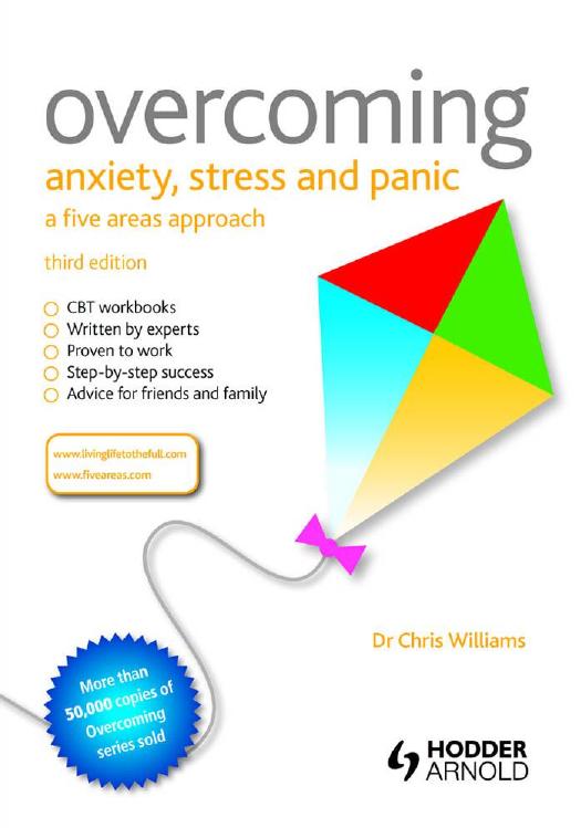 Overcoming Anxiety, Stress and Panic : A Five Areas Approach by Williams Chris