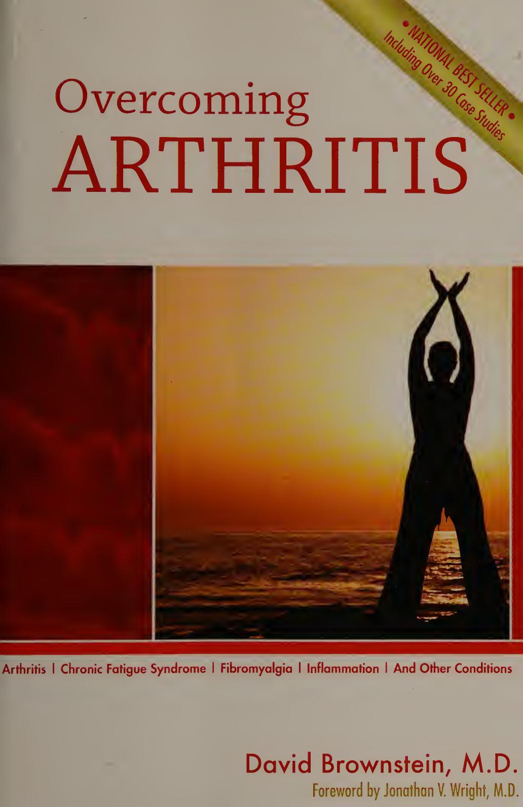 Overcoming Arthritis : Chronic Fatigue Syndrome, Fibromyalgia, Inflammation by David Brownstein MD Jonathan V Wright MD