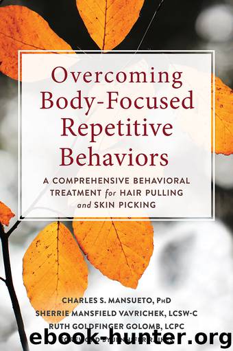 Overcoming Body-Focused Repetitive Behaviors by Charles S. Mansueto