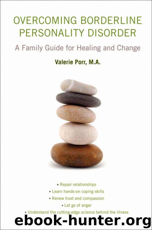 Overcoming Borderline Personality Disorder : A Family Guide for Healing and Change by Porr M.A. Valerie