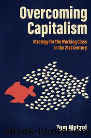 Overcoming Capitalism by Tom Wetzel