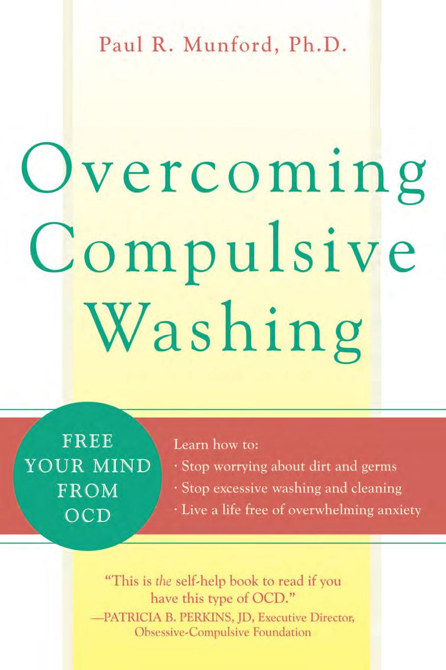 Overcoming Compulsive Washing: Free Your Mind from OCD by Paul R. Munford PhD