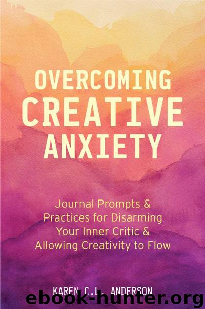 Overcoming Creative Anxiety by Karen C.L. Anderson