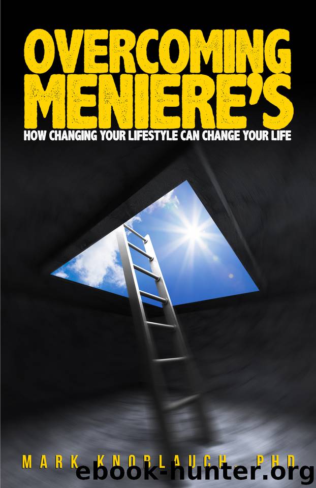 Overcoming Meniere's: How changing your lifestyle can change your life by Knoblauch PhD Mark