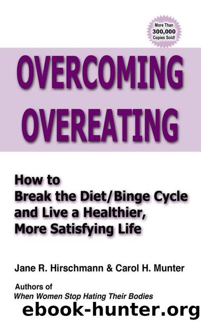 Overcoming Overeating: How to Break the DietBinge Cycle and Live a Healthier, More Satisfying Life by Jane R. Hirschmann & Carol H. Munter