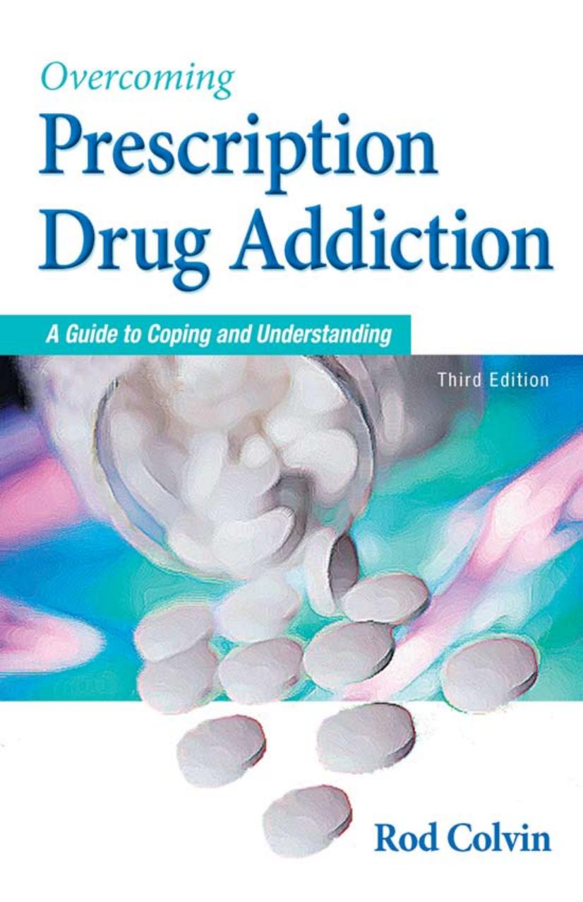 Overcoming Prescription Drug Addiction: A Guide to Coping and Understanding (Addicus Nonfiction Books) by Rod Colvin