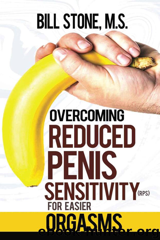 Overcoming Reduced Penis Sensitivity (RPS) For Easier Orgasms by Stone M.S. Bill