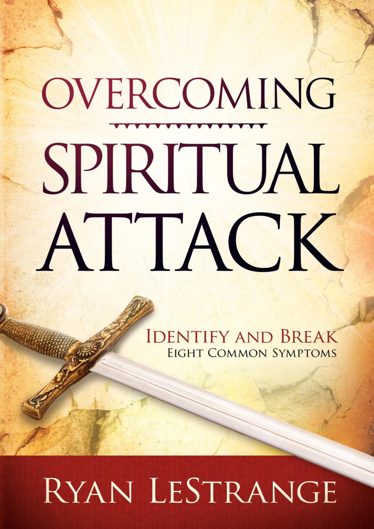 Overcoming Spiritual Attack: Identify and Break Eight Common Symptoms by Ryan LeStrange
