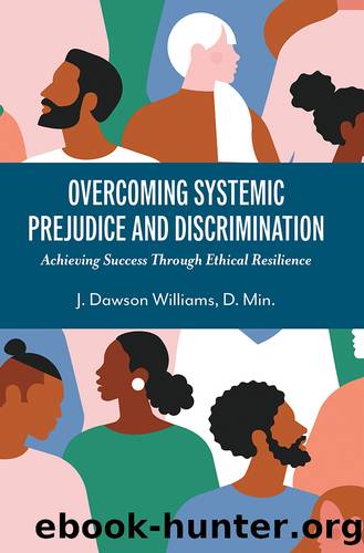 Overcoming Systemic Prejudice and Discrimination by J. Dawson Williams D. Min
