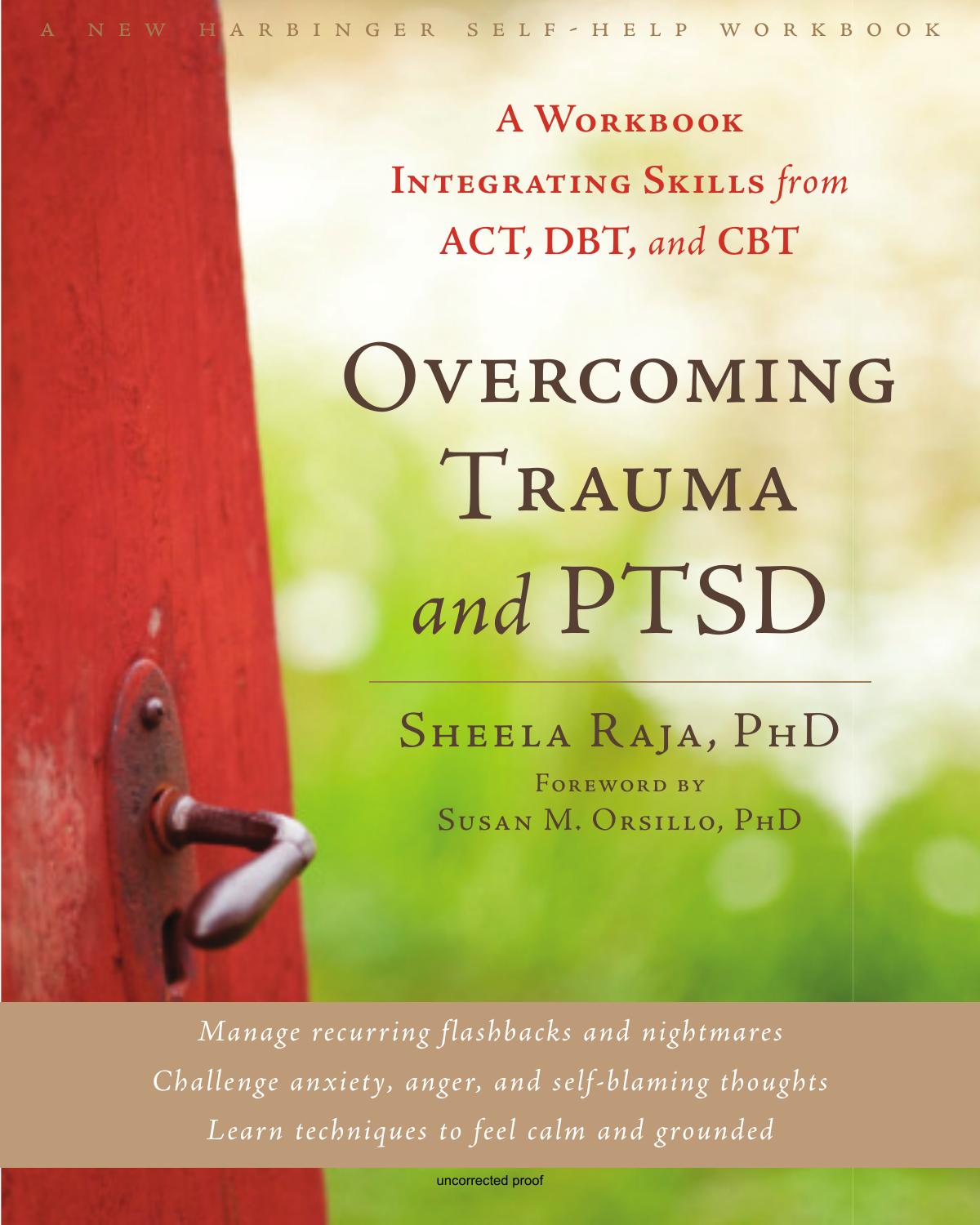Overcoming Trauma and Ptsd: A Workbook Integrating Skills From Act, Dbt, and Cbt by Sheela Raja Phd & Lisa Najavits