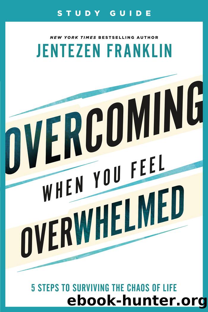 Overcoming When You Feel Overwhelmed Study Guide by Jentezen Franklin