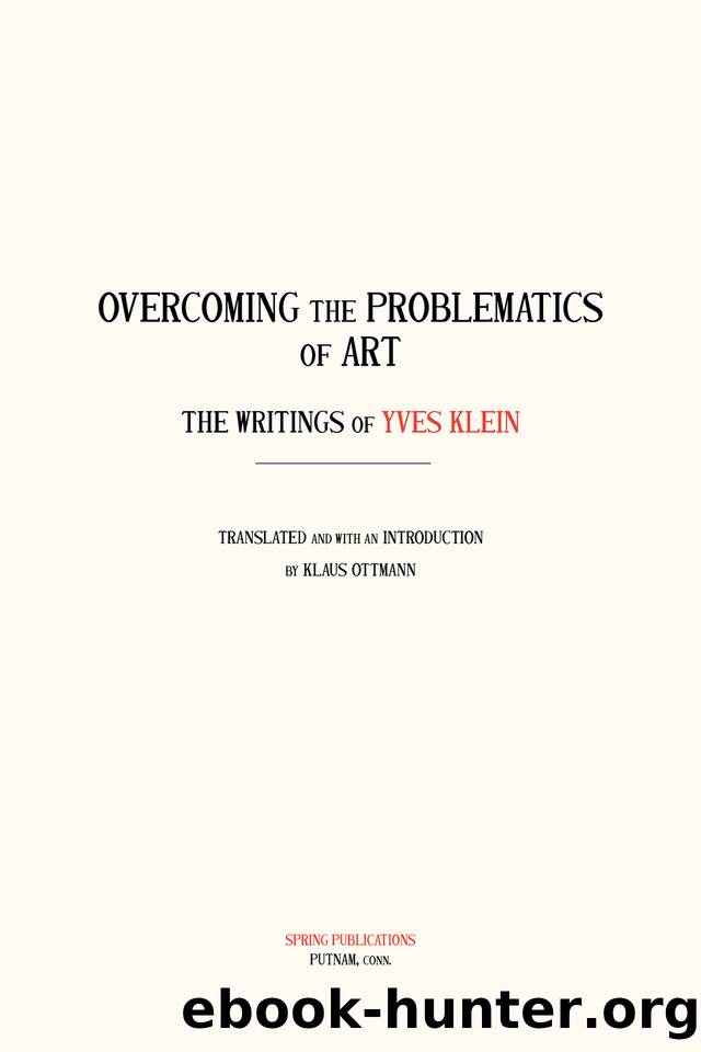 Overcoming the Problematics of Art: The Writing of Yves Klein by Klein Yves