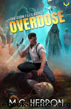 Overdose (The Gunn Files Book 2) by M.G. Herron