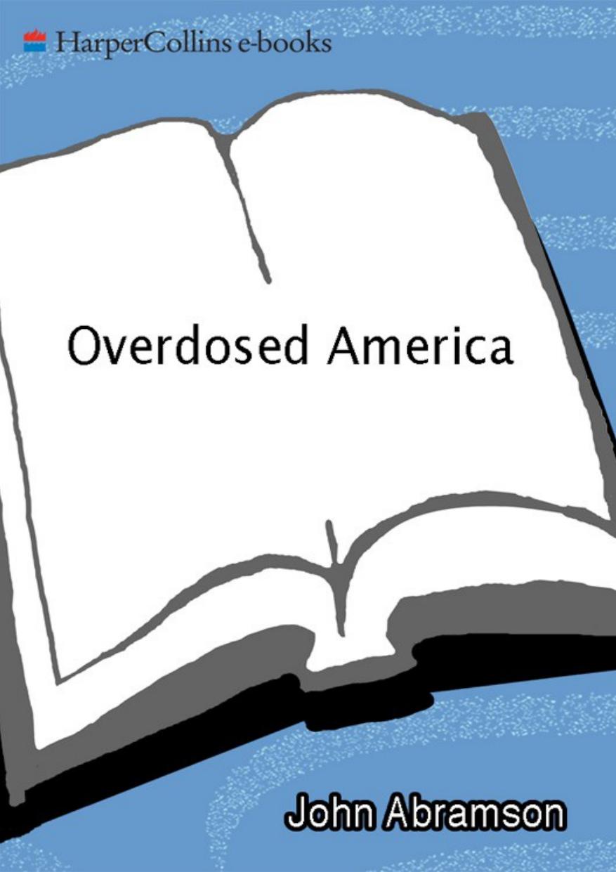 Overdosed America; The broken promise of American medicine by John Abramson