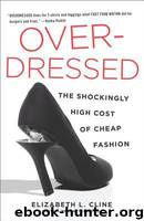Overdressed: The Shockingly High Cost of Cheap Fashion by Elizabeth L. Cline