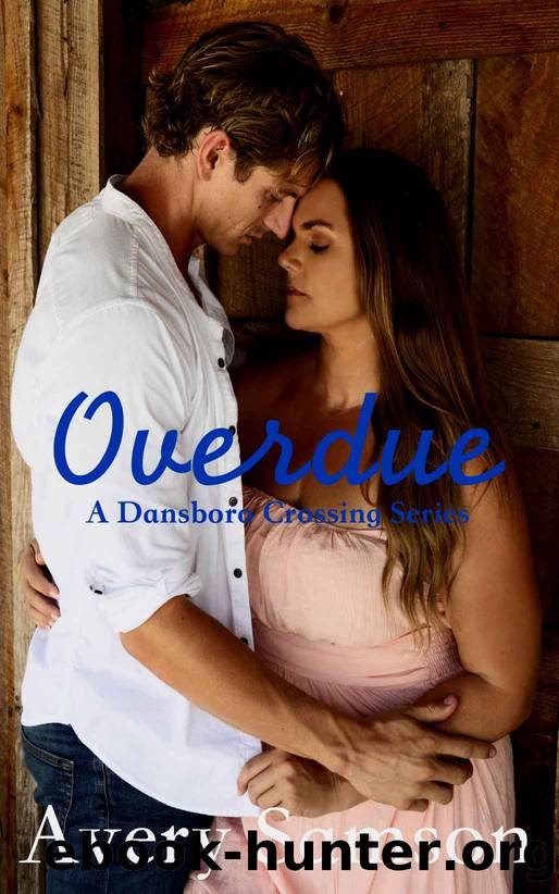 Overdue: A Small Town Romance (Dansboro Crossing Book 1) by Avery Samson