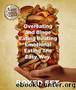 Overeating and Binge Eating Beating Emotional Eating The Easy Way by Speedy Publishing