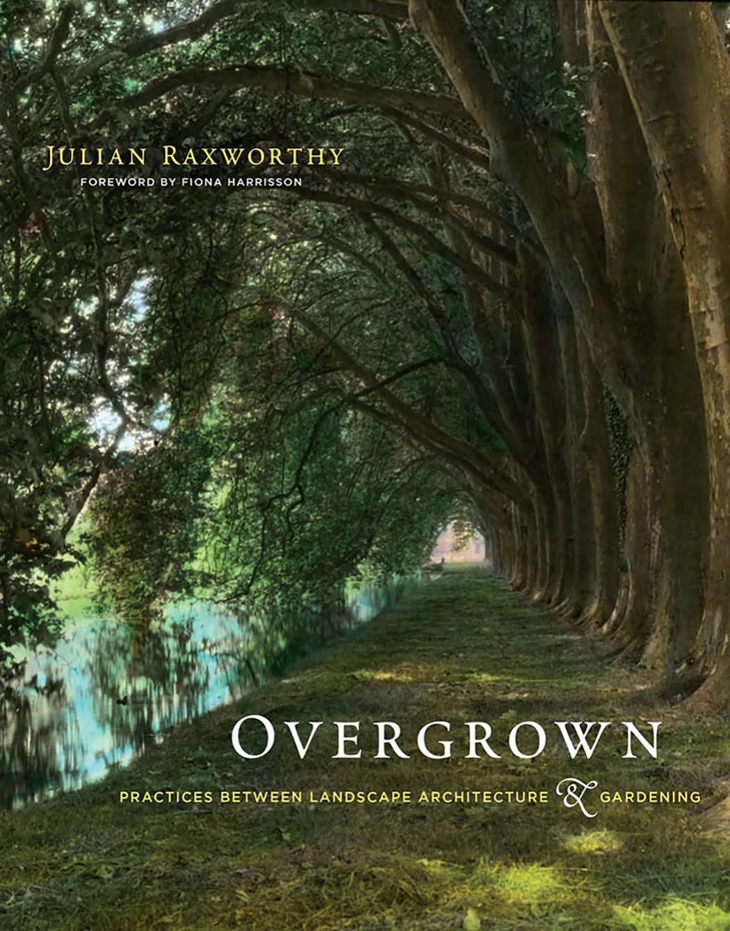 Overgrown: Practices between Landscape Architecture and Gardening (The MIT Press) by Unknow