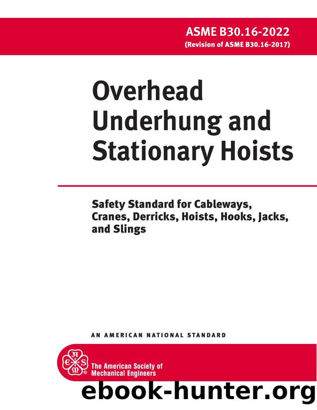 Overhead Underhung and Stationary Hoists Safety Standard for Cableways, Cranes, Derricks, Hoists, Hooks, Jacks, and Slings by ASME
